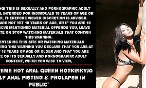 Advanced hot anal queen hotkinkyjo self anal fisting & prolapse in public
