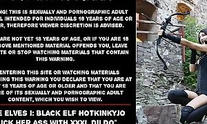 The elves i black elf hotkinkyjo fuck her ass prevalent xxxl seahorse dildo at the castle