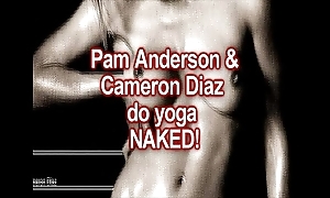Nude yoga: cameron diaz & pam anderson